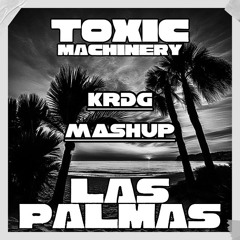 Toxic Machinery - Las Palmas (KRDG MASHUP)