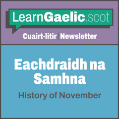 Eachdraidh na Samhna | November History 🤓