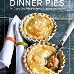 ACCESS EBOOK 📌 Savory Dinner Pies: More than 80 Delicious Recipes from Around the Wo