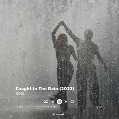 NOSI - Caught In The Rain (2022)