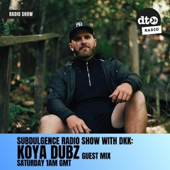 SUBDULGENCE with DKK S2 Ep9 Guest Mix by Koya Dubz