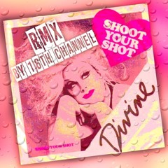 Shoot Your Shot (Divine 12" Remix)