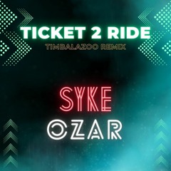 Ticket 2 Ride -SYKE & OZAR(TIMBALAZOO Tribal Remix)