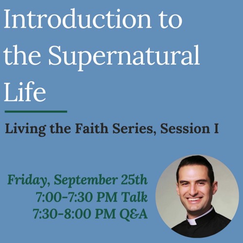 Living The Faith I: Introduction To The Supernatural Life