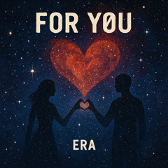 ERA - F0R YØU