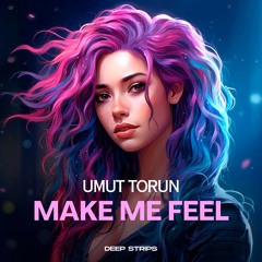 Umut Torun - Make Me Feel (Original Mix)