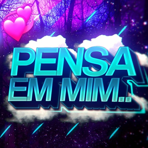 pensa em mim, que eu tô pensando em você! 💖| prod by sr. nescau & dj lucas beat