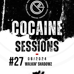 Cocaine Sessions #27 (06/06/2024) - Walkin' Shadowz