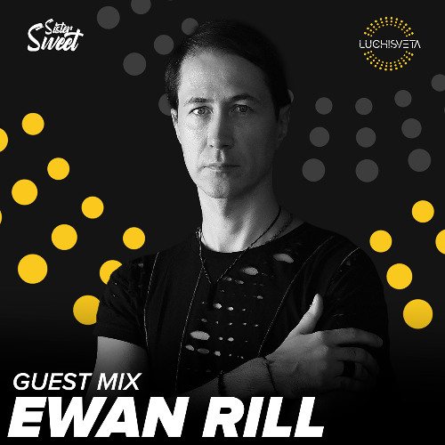 Ewan Rill guest mix - LUCHiSVETA by Sistersweet
