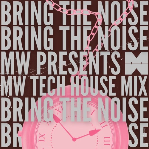 Bring The Noise (MW Tech House Mix)