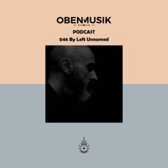 Obenmusik Podcast 046 By Left Unnamed