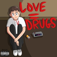 LOVE = DRUGS (prod. sneezii x milodrama)