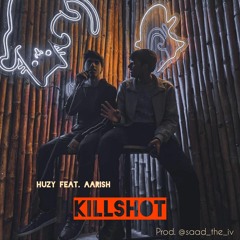 Killshot | Huzaifa Yasir ft Aarish Abbas