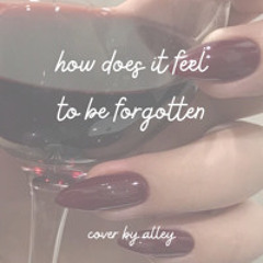 how does it feel to be forgotten - selena gomez (cover)