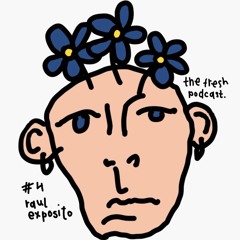 the Fresh Podcast 4 - Raul Exposito