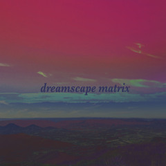 dreamscape matrix