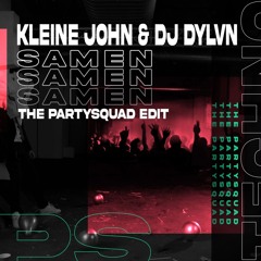 Kleine John & DJ DYLVN - Samen (Niet Alleen) (The Partysquad Edit)