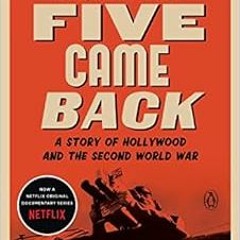 Read [PDF EBOOK EPUB KINDLE] Five Came Back: A Story of Hollywood and the Second Worl