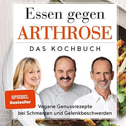 Essen gegen Arthrose: Vegane Genussrezepte bei Schmerzen und Gelenkbeschwerden (Gräfe und Unzer Ei