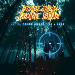 Donde Andan Donde Estan · JLT el Puchu x Mich Fire X Legacy Lvdln