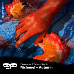 Richenel - Autumn (Classmatic & Brisotti Remix) [Organic Pieces]