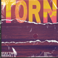 STAY TWO WEEKS - TORN EDIT (GRIZZLY BEAR, KRAS, RIHANNA, MIKKY EKKO)