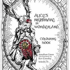 ~Pdf~(Download) Alice's Nightmare in Wonderland Colouring Book -  Jonathan Green (Author),