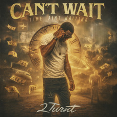 2turnt - CAN’T WAIT