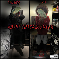 NF X YBCQ - NOT THE SAME