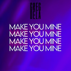 Greg Dela - Make You Mine (Radio Edit)