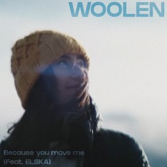 Because You Move Me (Woolen Remix) Feat ELSKA