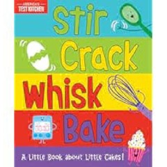 Stir Crack Whisk Bake: An Interactive Board Book about Baking for Toddlers and Kids (America's
