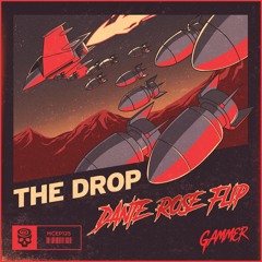 Gammer - The Drop (Dante Rose Flip) [250 DLS AVAILABLE]