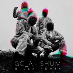 Go_A - Shum (Billx Remix) OUT NOW!