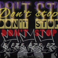 DON'T STOP (NEW JERSEY CLUB MIX) - [produced by DJ B. EZ]