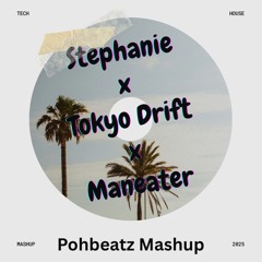 Stephanie x Tokyo Drift x Maneater (Pohbeatz Mashup)