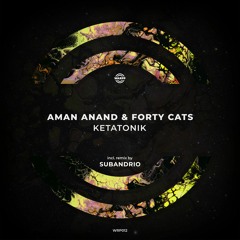 PREMIERE: Aman Anand & Forty Cats - Ketatonik (Original Mix) [WARPP]