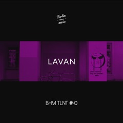 Lavan - BHM TLNT #40