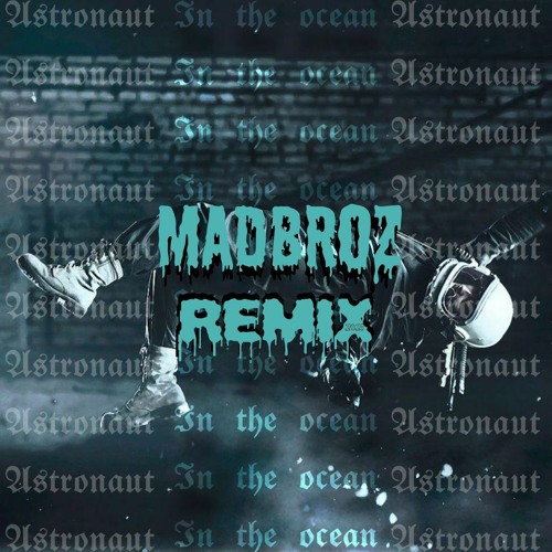 Astronaut - Madbroz(Remix 2021)