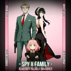 Spy X Family – Kaeritsuku Basho | Fanmade Anime Music