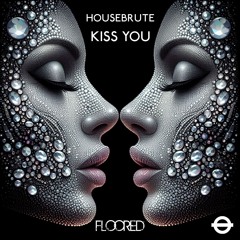 Housebrute - Kiss You