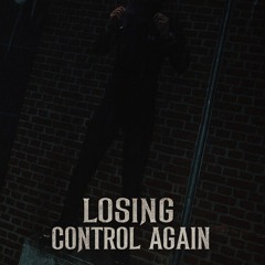 “Losing Control Again”
