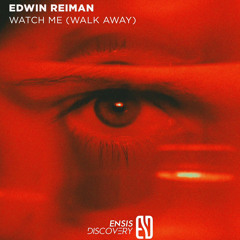 Edwin Reiman - Watch Me (Walk Away) ENSIS RECORDS - DISCOVER