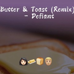 Butter & Toast (Remix) - Defiant