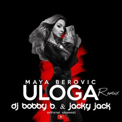 MAYA BEROVIC - ULOGA ( DJ BOBBY B. & JACKY JACK Remix )