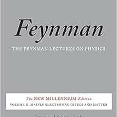 ACCESS [EBOOK EPUB KINDLE PDF] The Feynman Lectures on Physics, Vol. II: The New Mill