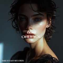 LIORA - Only You (Original Mix)