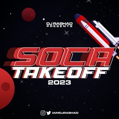 SOCA TAKEOFF 2023 | DJ RASHAD @IAMDJRASHAD