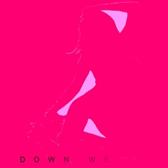 Down We Go (Feel At All)