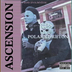 POLAR ~ ASCENSION PROD EVILMY$TIC ft(DR38TON) POLARS VERSE